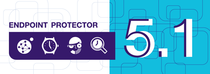 A Closer Look at Endpoint Protector 5.1