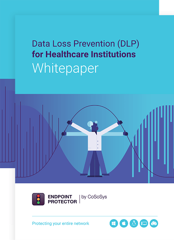 Data Loss Prevention (DLP) for Healthcare Institutions